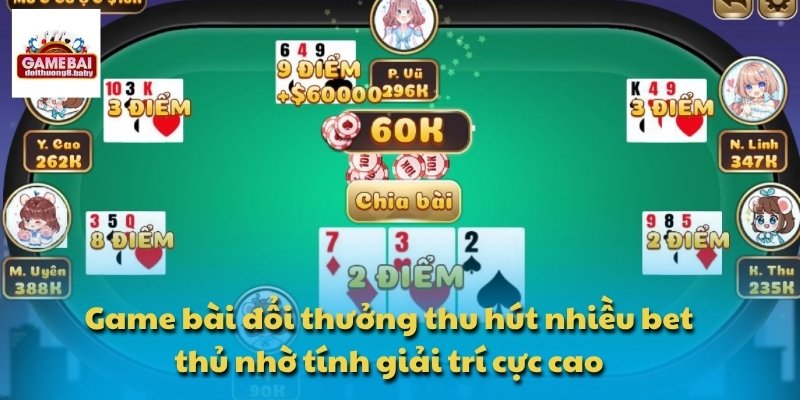Game bài đổi thưởng thu hút nhiều bet thủ nhờ tính giải trí cực cao