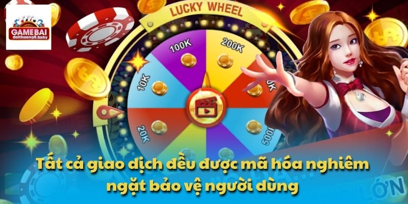 Tất cả giao dịch đều được mã hóa nghiêm ngặt bảo vệ người dùng