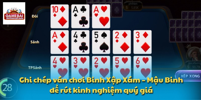 Ghi chép ván chơi Binh Xập Xám – Mậu Binh để rút kinh nghiệm quý giá